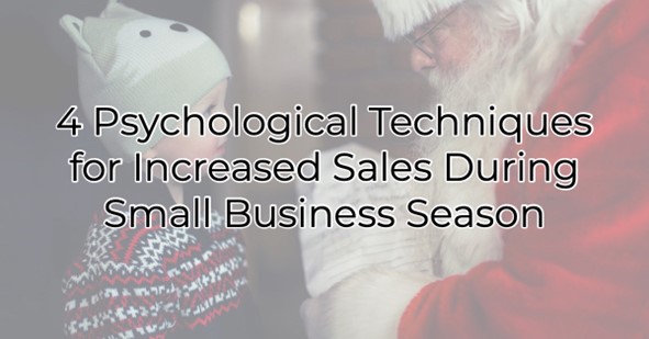 Image for ​4 Psychological Techniques for Increased Sales During Small Business Season