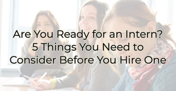 Image for Are You Ready for an Intern? 5 Things You Need to Consider Before You Hire One