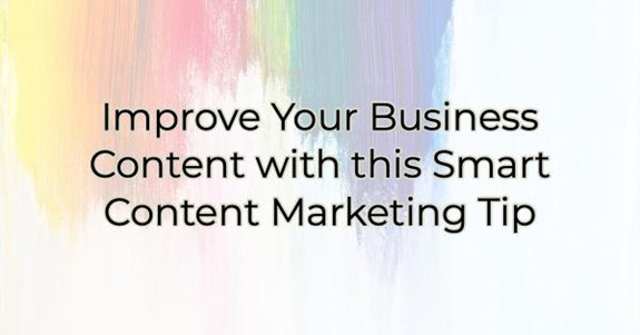 Image for ​Improve Your Business Content with this Smart Content Marketing Tip