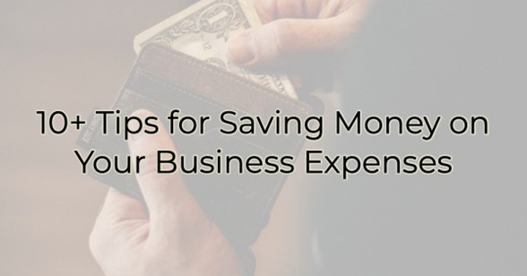 Image for ​10+ Tips for Saving Money on Your Business Expenses