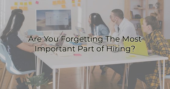 Image for Are you forgetting the most important part of hiring?