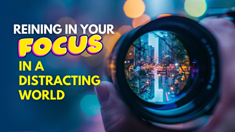 Image for Tips for Reining in Your Focus in a Distracted World