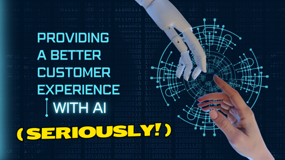Image for Providing a Better Customer Experience with AI (seriously!)