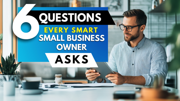 Image for 6 Questions Every Smart Small Business Owner Asks