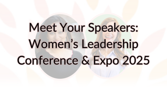 Meet Your Speakers: Women's Leadership Conference & Expo 2025