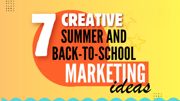 Image for 7 Creative Summer and Back-to-School Marketing Ideas