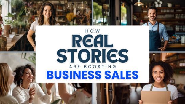 Image for How Real Stories Are Boosting Business Sales