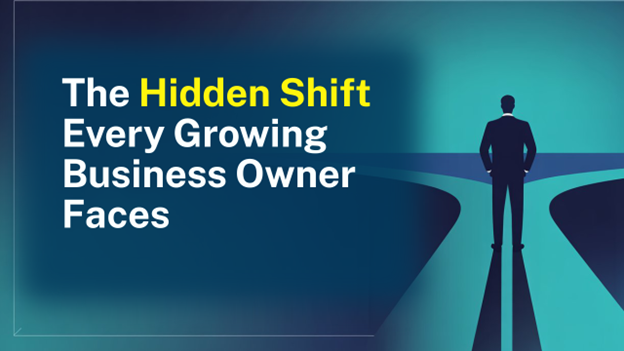 Image for The Hidden Shift Every Growing Business Owner Faces