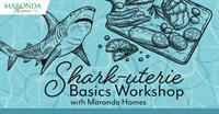 SHARK-cuterie Basics Workshop