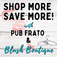 SHOP MORE, SAVE MORE IN SEPTEMBER WITH PUB FRATO AND BLUSH BOUTIQUE!