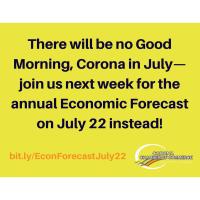 Good Morning, Corona - cancelled - join us for the Economic Forecast July 22!