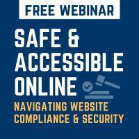 Onsite Presents: Free Webinar - Safe & Accessible Online - Navigating Website Compliance & Security