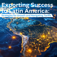 Exporting Success to Latin America: Strategies for Growth and Navigating Tariffs.