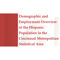 Demographic and Employment Overview of the Hispanic Population in Cincy Metro Area