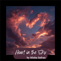 Heart in the Sky by Misha Safran: VIRTUAL Song Release Party