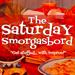 The Saturday Smorgasbord: Farm to Table Premiere!