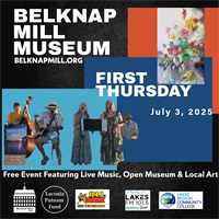 Belknap Mill Museum Hosts Free First Thursday on July 3 --Kick Off Your Holiday Weekend with Art, Music & History in Downtown Laconia