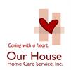 Our House Home Care Service, Inc