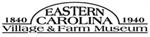 Eastern Carolina Village & Farm Museum 1840-1940