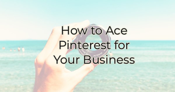 Image for How to Ace Pinterest for Your Business