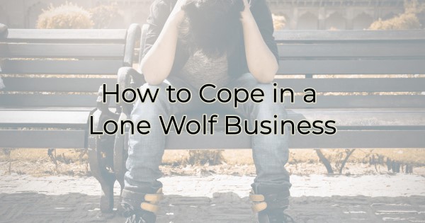 How to Cope in a Lone Wolf Business
