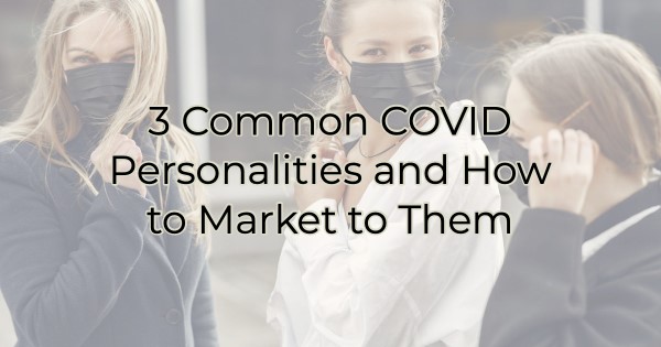 Image for 3 Common COVID Personalities and How to Market to Them
