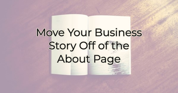 Image for Move Your Business Story Off of the About Page