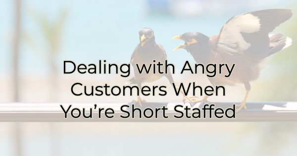 Image for Dealing with Angry Customers When You’re Short Staffed