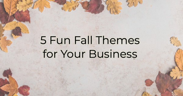 5 Fun Fall Themes for Your Business