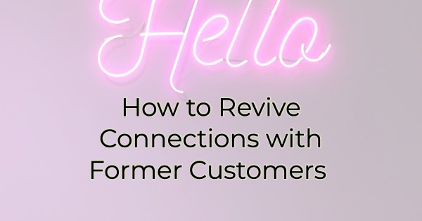 Image for How to Revive Connections with Former Customers