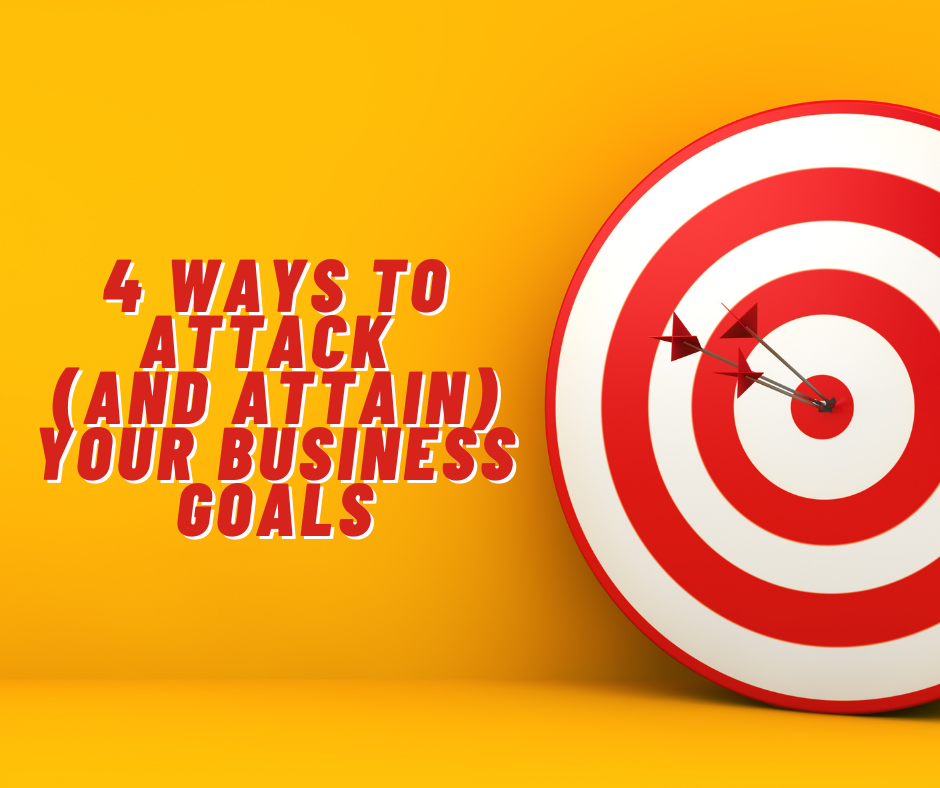 Image for 4 Ways to Attack (and Attain) Your Business Goals
