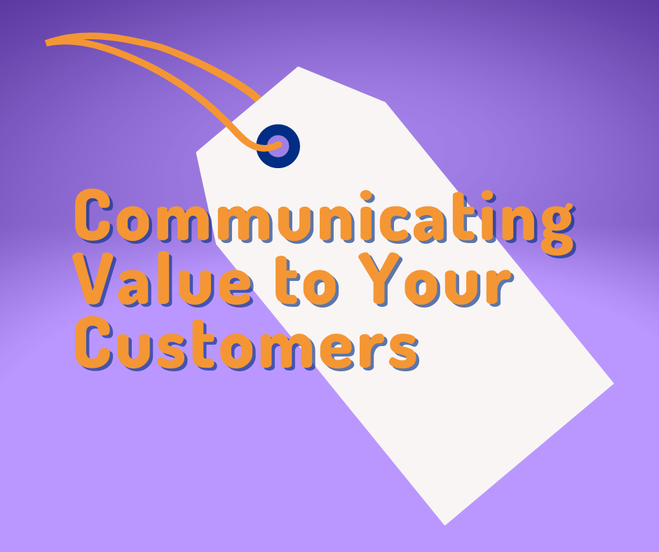 Communicating Value to Your Customers: 6 Solid Ways
