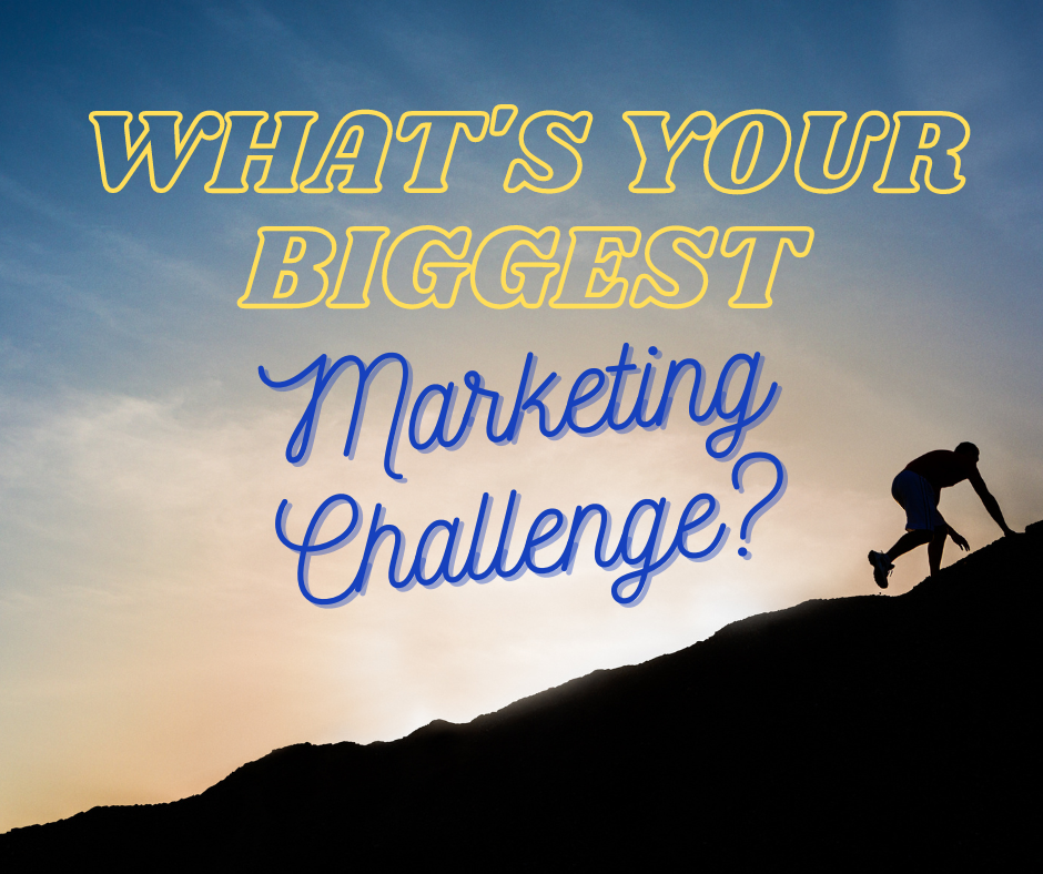 What’s Your Biggest Marketing Challenge?
