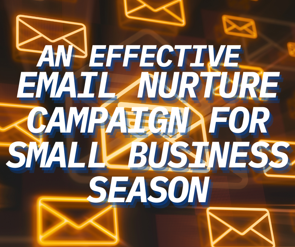 An Effective E-mail Nurture Campaign for Small Business Season