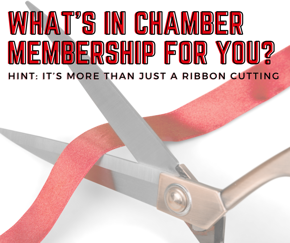What’s in Chamber Membership for You? Hint: it’s more than just a ribbon cutting