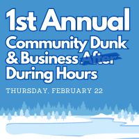 First Ever Community Dunk & February Business After Hours (During Hours)