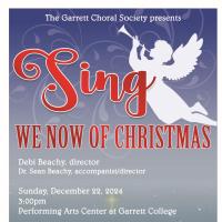 "Sing We Now of Christmas" - Garrett Choral Society Christmas Concert