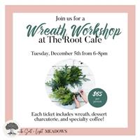 Wreath Work Shop at The Root Cafe With Salt + Light Meadows