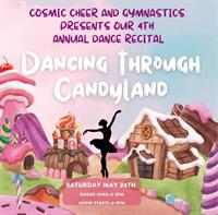 Dancing Through Candyland - 4th Annual Dance Recital Presented by Cosmic Cheer and Gymnastics