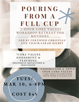 Pouring From a Full Cup: 2-Hour Core Values Workshop-Retreat for Mothers