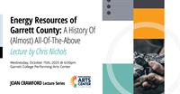 Joan Crawford Lecture Series: Energy Resources of Garrett County: A History of (Almost) All-of-the-Above