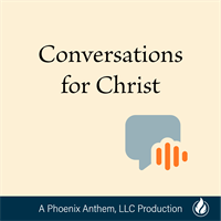 Phoenix Anthem Launches Conversations for Christ Podcast