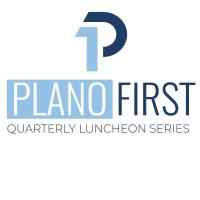 Plano First Quarterly Luncheon Series