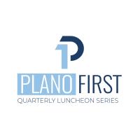 Plano First Quarterly Luncheon Series and Annual Meeting 