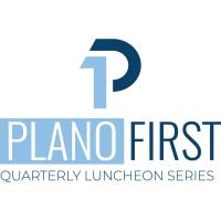 Plano First Quarterly Luncheon Series