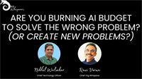 Community Event - Are You Burning AI Budget To Solve The Wrong Problem? (Or Create New Problems?)