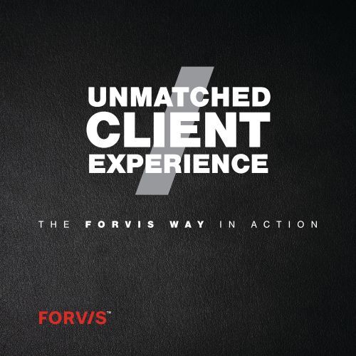 FORVIS is a top integrated public accounting firm with diverse teams and locations worldwide. We're focused on delivering impact and helping you drive your business forward with momentum. Rooted in unrivaled relationships based on integrity and forward thinking, our Unmatched Client Experience® can help you achieve your next level of excellence.