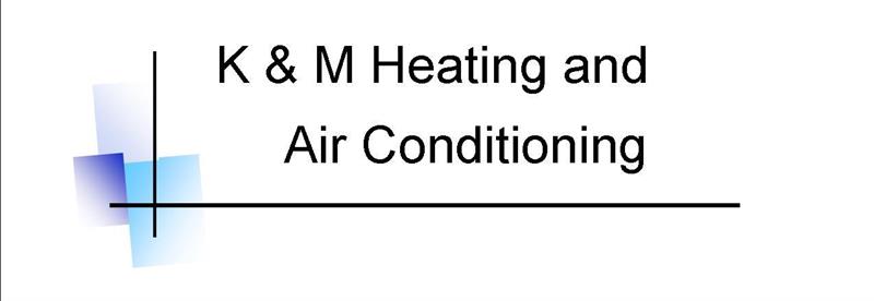 K&M Heating and Air Conditioning K&M Heating and Air Conditioning