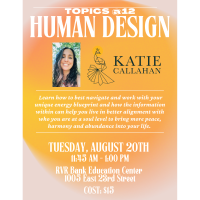 Topics @12 - Human Design with Katie Callahan