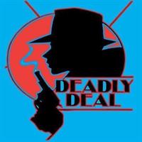 Deadly Deal: A Murder Mystery Theater Experience